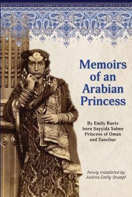 Memoirs of an Arabian Princess: An Accurate Translation of Her Authentic Voice - Andrea Emily Stumpf