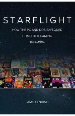 Coperta cărții 'Starflight: How the PC and DOS Exploded Computer Gaming 1987-1994 - Jamie Lendino'