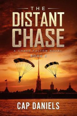 The Distant Chase: A Chase Fulton Novel - Cap Daniels