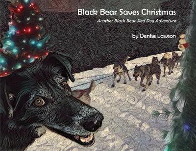 Black Bear Saves Christmas - Denise Lawson