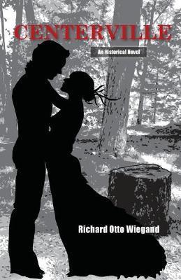 Coperta cărții 'Centerville: An Historical Novel - Richard Otto Wiegand'