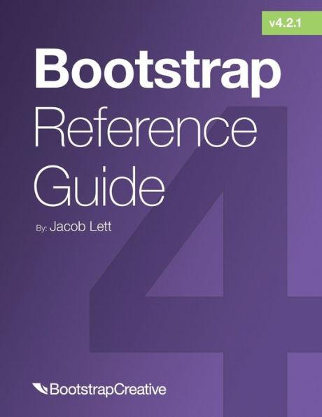 Bootstrap Reference Guide: Bootstrap 4 and 3 Cheat Sheets Collection - Jacob Lett