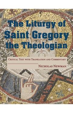 Coperta cărții 'The Liturgy of Saint Gregory the Theologian: Critical Text with Translation and Commentary - Nicholas Newman'
