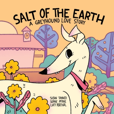 Salt of the Earth: A Greyhound Love Story - Susan Tanner