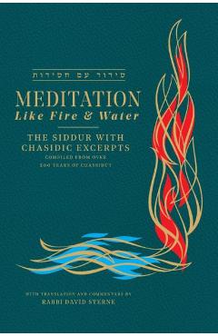 Coperta cărții 'Meditation like Fire and Water: Siddur with translated Chassidic Excerpts - David H. Sterne'