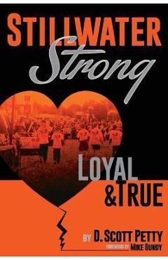 Coperta cărții 'Stillwater Strong: Loyal and True - D. Scott Petty'