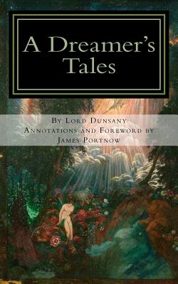 A Dreamer's Tales: Annotated Edition - James Portnow