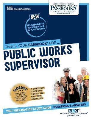 Public Works Supervisor (C-4659): Passbooks Study Guide - National Learning Corporation