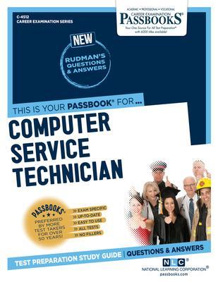 Computer Service Technician (C-4512): Passbooks Study Guidevolume 4512 - National Learning Corporation