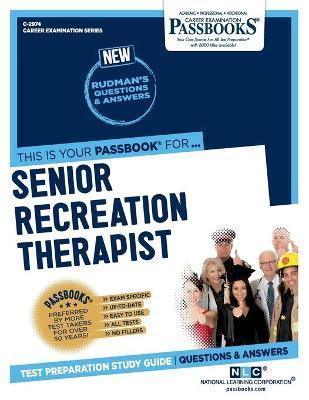 Senior Recreation Therapist (C-2974): Passbooks Study Guide - National Learning Corporation