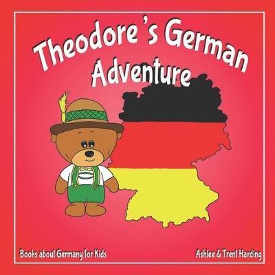 Books about Germany for Kids: Theodore's German Adventure - Ashlee Harding