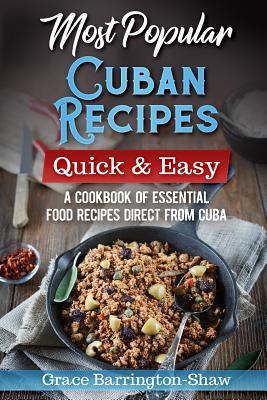 Coperta cărții 'Most Popular Cuban Recipes - Grace Barrington-shaw'