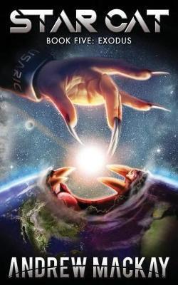 Coperta cărții 'Star Cat: Exodus: A Science Fiction & Fantasy Adventure (The Star Cat Series - Book 5) - Andrew Mackay'