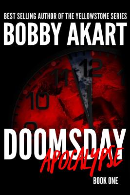 Doomsday: Apocalypse: A Post-Apocalyptic Survival Thriller - Bobby Akart