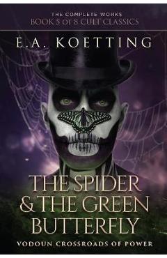 Coperta cărții 'The Spider & The Green Butterfly: Vodoun Crossroads Of Power - Timothy Donaghue'