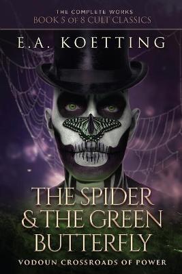 The Spider & The Green Butterfly: Vodoun Crossroads Of Power - Timothy Donaghue