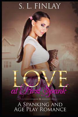 Love At First Spank: A Spanking And Age Play Romance - S. L. Finlay