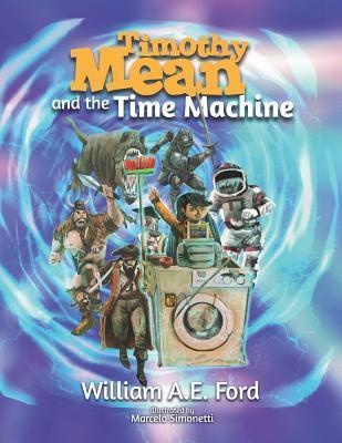 Timothy Mean and the Time Machine - William Ae Ford