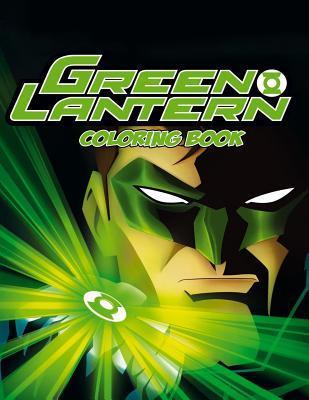Green Lantern Coloring Book: Coloring Book for Kids and Adults with Fun, Easy, and Relaxing Coloring Pages - Linda Johnson