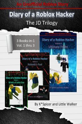 Diary of a Roblox Hacker - The Jd Trilogy: 3 Books in 1 - K. Spicer