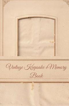 Coperta cărții 'Vintage Keepsake Memory Book: Classic Keepsake Memory Book/Photo Album for all occasions - Edward E. Synder'