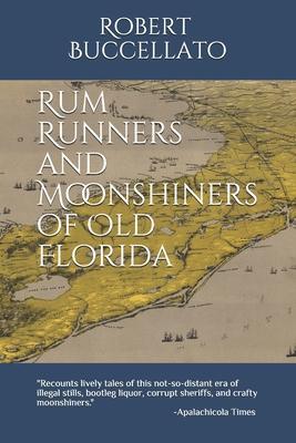 Rum Runners and Moonshiners of Old Florida - Kartik Krishnaiyer