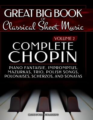 Coperta cărții 'Complete Chopin Vol 2: Piano Fantaisie, Impromptus, Mazurkas, Trio, Polish Songs, Polonaises, Scherzos and Sonatas -'