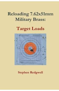 Coperta cărții 'Reloading 7.62x51mm Military Brass: Target Loads - Stephen Redgwell'