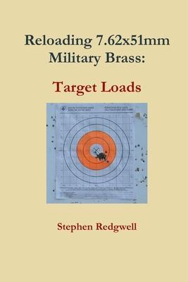 Reloading 7.62x51mm Military Brass: Target Loads - Stephen Redgwell