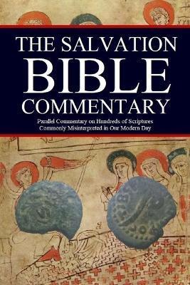 The Salvation Bible Commentary: Parallel Commentary on Hundreds of Scriptures Commonly Misinterpreted in Our Modern Day - Jason Kerrigan