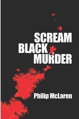 Scream Black Murder - Philip Mclaren