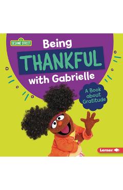 Coperta cărții 'Being Thankful with Gabrielle: A Book about Gratitude - Marie-therese Miller'