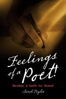 Feelings of a Poet!: Broken & Left to Stand - Sarah Taylor