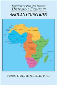 Snapshot of Past and Present Historical Events in African Countries - Funso E. Oluyitan Ed D.