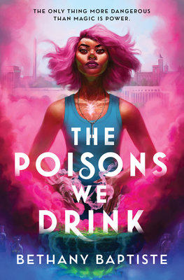 The Poisons We Drink - Bethany Baptiste