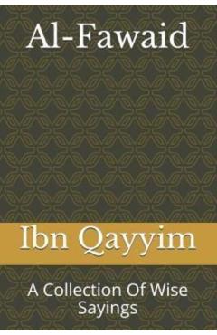 Al-Fawaid: A Collection Of Wise Sayings - Ibn Qayyim