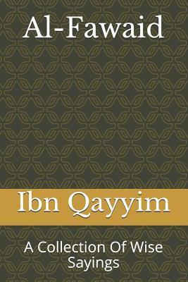 Al-Fawaid: A Collection Of Wise Sayings - Ibn Qayyim