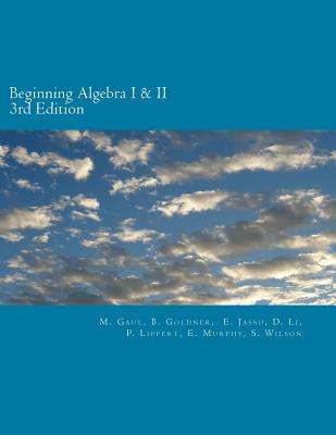 Beginning Algebra I and II (3rd Edition): An Algebra Workbook - M. Gaul