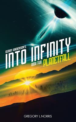 Gerry Anderson's Into Infinity: Planetfall - Gregory L. Norris