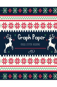 Coperta cărții 'Graph Paper Cross Stitch Designs: Cross Stitch Embroidery Designs- Square Graph Paper, Project Ideas - Design Works'