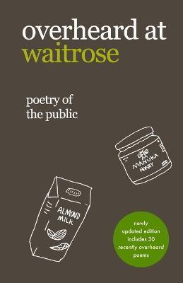 overheard at waitrose: poetry of the public - Theresa Vogrin
