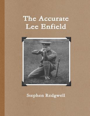 The Accurate Lee Enfield - Stephen Redgwell