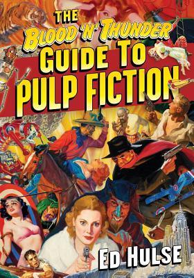 The Blood 'n' Thunder Guide to Pulp Fiction - Ed Hulse