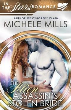 Coperta cărții 'The Alien Assassin's Stolen Bride - Michele Mills'