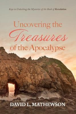 Uncovering the Treasures of the Apocalypse - David L. Mathewson