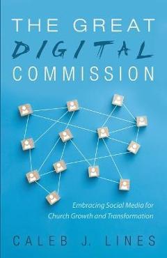 Coperta cărții 'The Great Digital Commission - Caleb J. Lines'