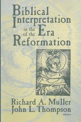 Biblical Interpretation in the Era of the Reformation - Richard A. Muller