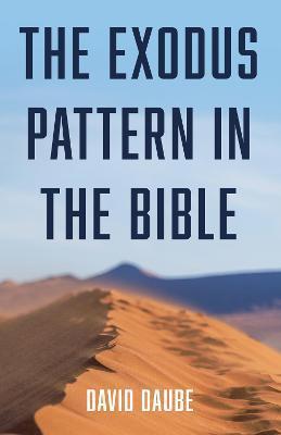 The Exodus Pattern in the Bible - David Daube