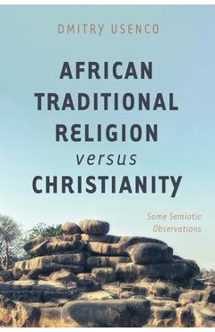 Coperta cărții 'African Traditional Religion versus Christianity - Dmitry Usenco'