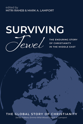 Surviving Jewel: The Enduring Story of Christianity in the Middle East - Mitri Raheb